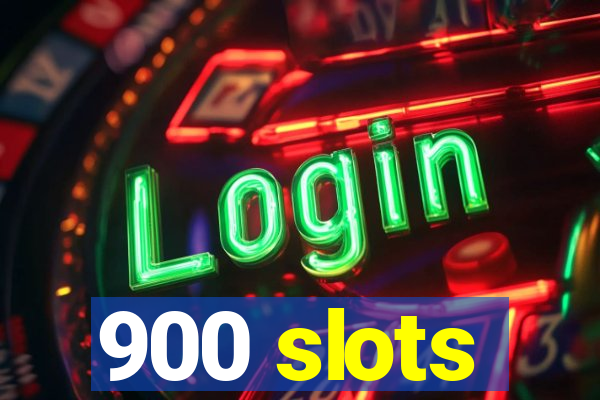 900 slots